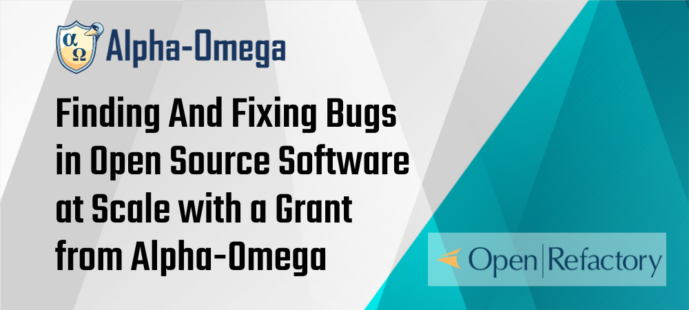 Finding And Fixing Bugs in Open Source Software at Scale with a Grant from Alpha-Omega